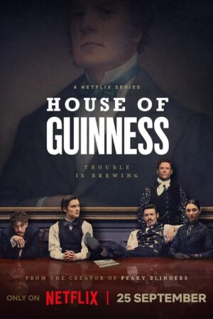 House of Guinness (2025) เฮาส์ ออฟ กินเนสส์ พากย์ไทย ซับไทย